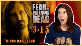 FEAR THE WALKING DEAD 3x15 REACTION!! "Things Bad Begun"