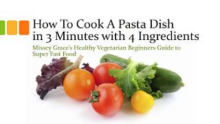 How To Cook A Pasta Dish in 3 Minutes with 4 Ingredients