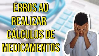 Erros ao realizar cálculos de medicamentos | Técnico de Enfermagem