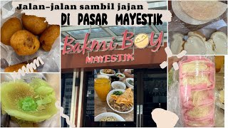 JAJAN DI PASAR MAYESTIK | MAKAN BAKMI BOY SAMBIL BELI CEMILAN ENAK