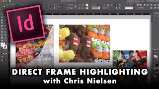 Using Direct Frame Highlighting in InDesign