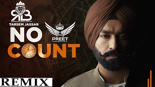 No Count Remix Tarsem Jassar Ft.Arsh Preet