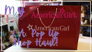 What I Got From American Girl Los Angeles Pop Up Shop!