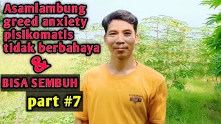 Asamlambung greed anxiety pisikomatis tidak berbahaya part #7 @Adimwidjaya