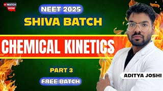 Chemical Kinetics Part-3 || SHIVA BATCH || NEET2025 || ADITYA JOSHI #neet2025 #shivabatch #mbbs #pc