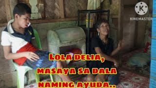 LOLA DELIA MASAYA SA DALA NAMING AYUDA..