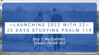 "My Comfort" - Day 7 of Launching 2022 with 22: A Study of Psalm 119