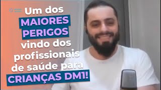 Um dos maiores perigos vindo dos profissionais da saúde para crianças DM1!