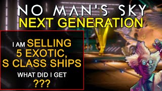 I AM SELLING MY 5 EXOTIC - S CLASS SHIPS | No Man's Sky Next Generation 2021