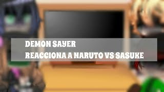 demon sayer reacciona a naruto vs sasuke