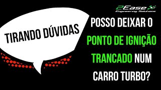 Sonda Lambda pobre, é normal? Posso trancar o ponto de ignição de um carro turbo? (Tirando dúvidas)