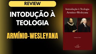 INTRODUÇÃO À TEOLOGIA ARMÍNIO-WESLEYANA