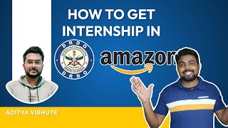 How to crack internship in good companies ? | Cracked internship in DRDO and Amazon | Aditya Vibhute