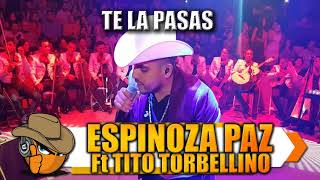 TE LA PASAS - Espinoza Paz y Tito Torbellino