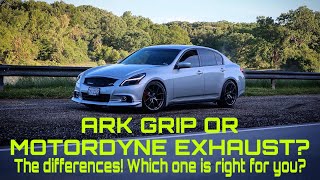 ARK GRIP OR MOTORDYNE EXHAUST FOR YOUR G37?? *THE DIFFERENCES AND WHICH ONE IS RIGHT FOR YOU*