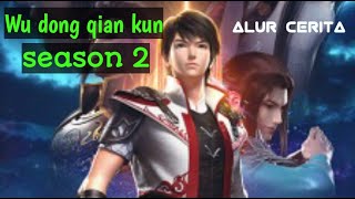 Wu Don Qian Kun season 2, alur cerita