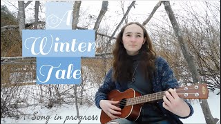 A Winter Tale // Original Song (in progress)