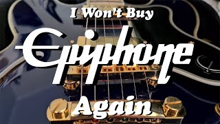 I Won't Buy Epiphone Again