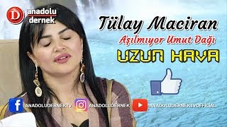 Tülay Maciran - Aşılmıyor Umut Dağı !!