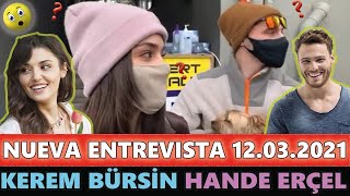 Hande Erçel Kerem Bürsin Entrevista | 12.03.2021