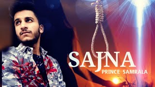 Sajna- Prince Samrala | Yashal Shahid | Original Male soulful version| latest Punjabi song 2019 |DPP