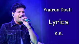 Yaaron Dosti Badi Hi Haseen Hai (LYRICS) - K.K. | Leslie Lewis, Mehboob