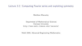 Advanced Engineering Mathematics, Lecture 3.2: Computing Fourier series and exploiting symmetry