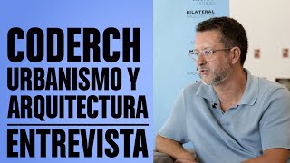 Entrevista Coderch Urbanismo y Arquitectura | Foro Contract | TENERIFE