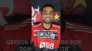 Gerson é Convocado Por Dorival Jr Para Seleção Brasileira Para Enfrentar a Venezuela e o Uruguai.