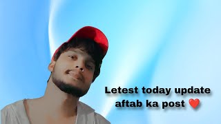 Letest today update aftab ka post ❤️