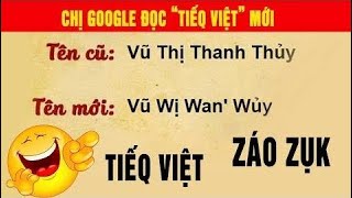 Không thể nhịn cười chị google đọc Tiếng Việt kiểu mới😂