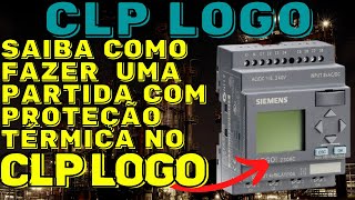 APRENDA A FAZER UMA PARTIDA DIRETA COM PROTEÇÃO TÉRMICA | PROGRAMANDO O CLP LOGO #33