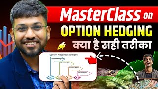 Master Class On Option Hedging | The Right Way to do Option Hedging | Trading Strategy