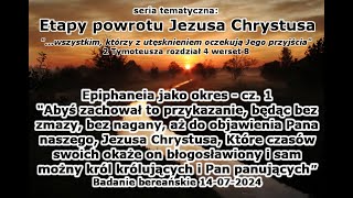 [Etapy powrotu Jezusa #58] ...bez nagany aż do objawienia Pana naszego... które czasów swoich okaże