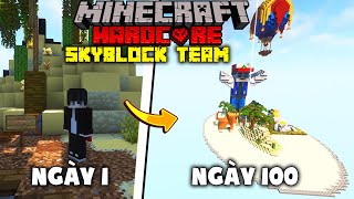 MÌNH SINH TỒN 100 NGÀY TRONG MINECRAFT SKYBLOCK TEAM SINH TỒN SIÊU MỚI!!!