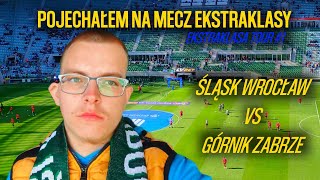 POJECHAŁEM NA MECZ EKSTRAKLASY ŚLĄSK WROCŁAW GÓRNIK ZABRZE EKSTRAKLASA TOUR #1#sports #football