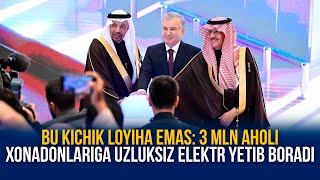 Bu kichik loyiha emas: 3 mln aholi xonadonlariga uzluksiz elektr yetib boradi