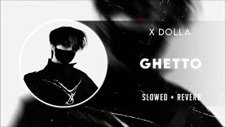 x dolla - ghetto [slowed]