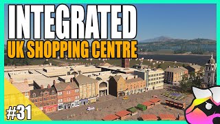 Can we Combine Eras to Make a Realistic UK Shopping Centre? - Cities Skylines - Lockwood - S3 E31