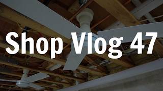 Shop Vlog 47 | Several Semi-Permanent Fan Install Updates & Finishing The Sink Project