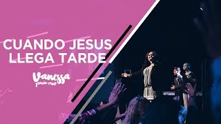 CUANDO JESUS LLEGA TARDE | VANESSA GRACIA CRUZ