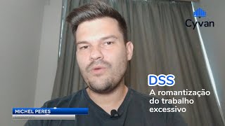 DSS - A romantização do trabalho excessivo