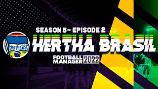 HERTHA BRASIL SEASON 5 - EPISODE 2 | FOOTBALL MANAGER 2022