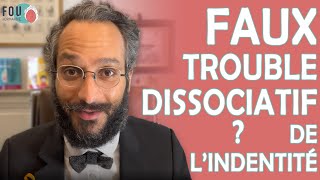 FAUX Trouble Dissociatif de l'Identité ? Comment savoir et pourquoi faire ? Est-ce utile de savoir ?