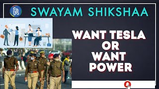 WANT TESLA OR WANT POWER | SWAYAM SHIKSHAA