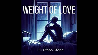 Weight of Love by DJ Ethan Stone