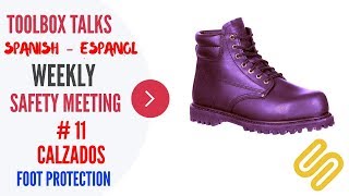 #11 - Foot Protection Spanish - Piés - Weekly Safety Meeting - Toolbox Talk