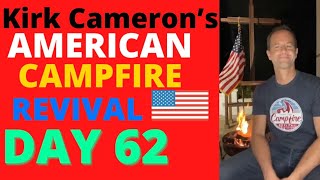 Kirk Cameron’s American Campfire Revival 🔥🔥 Day 62 / 100 Day Plan (Revival animated ALL of LIFE!)