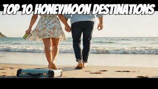 Top 10 Honeymoon Destinations For 2024