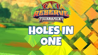 Golf Clash Acacia Reserve Tournament - Holes in One